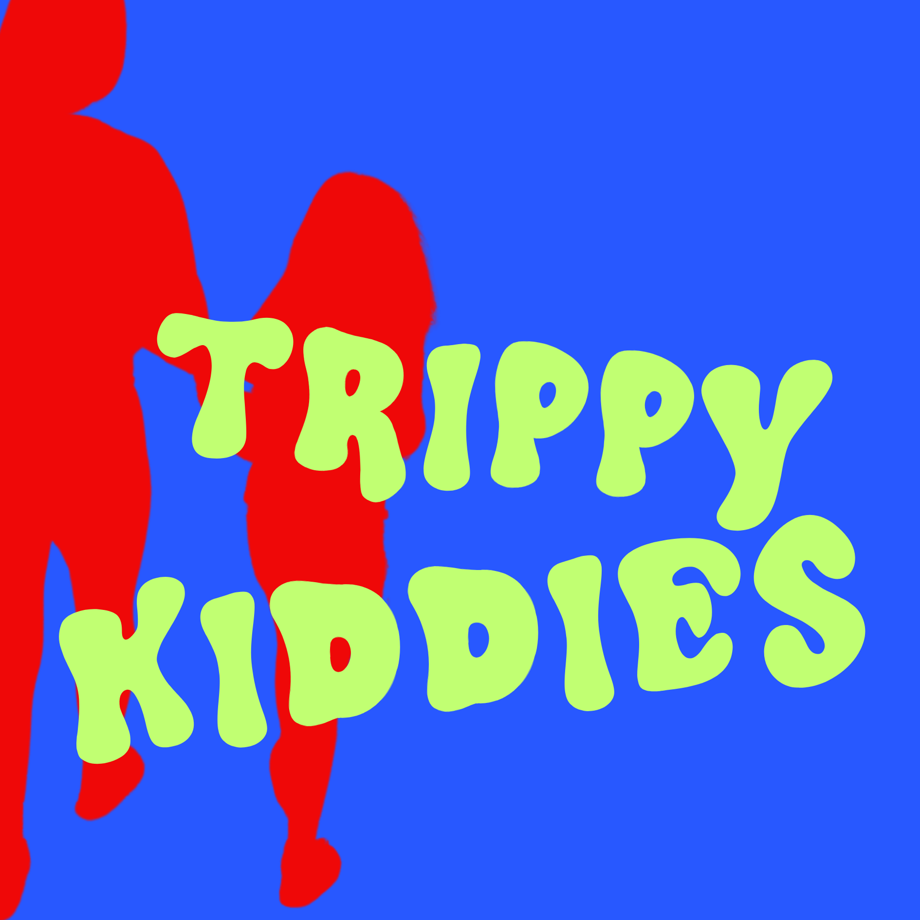 TRIPPY KIDDIES