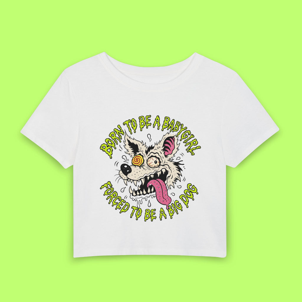Born to Be a Babygirl, Forced to Be a Big Dog Baby Tee