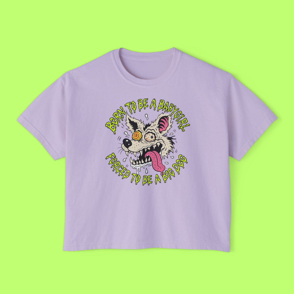 Born to Be a Babygirl, Forced to Be a Big Dog Boxy Crop Tee