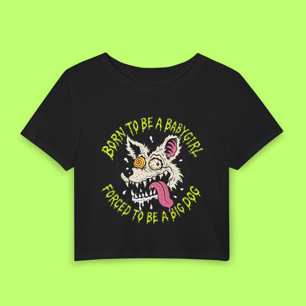 Born to Be a Babygirl, Forced to Be a Big Dog Baby Tee
