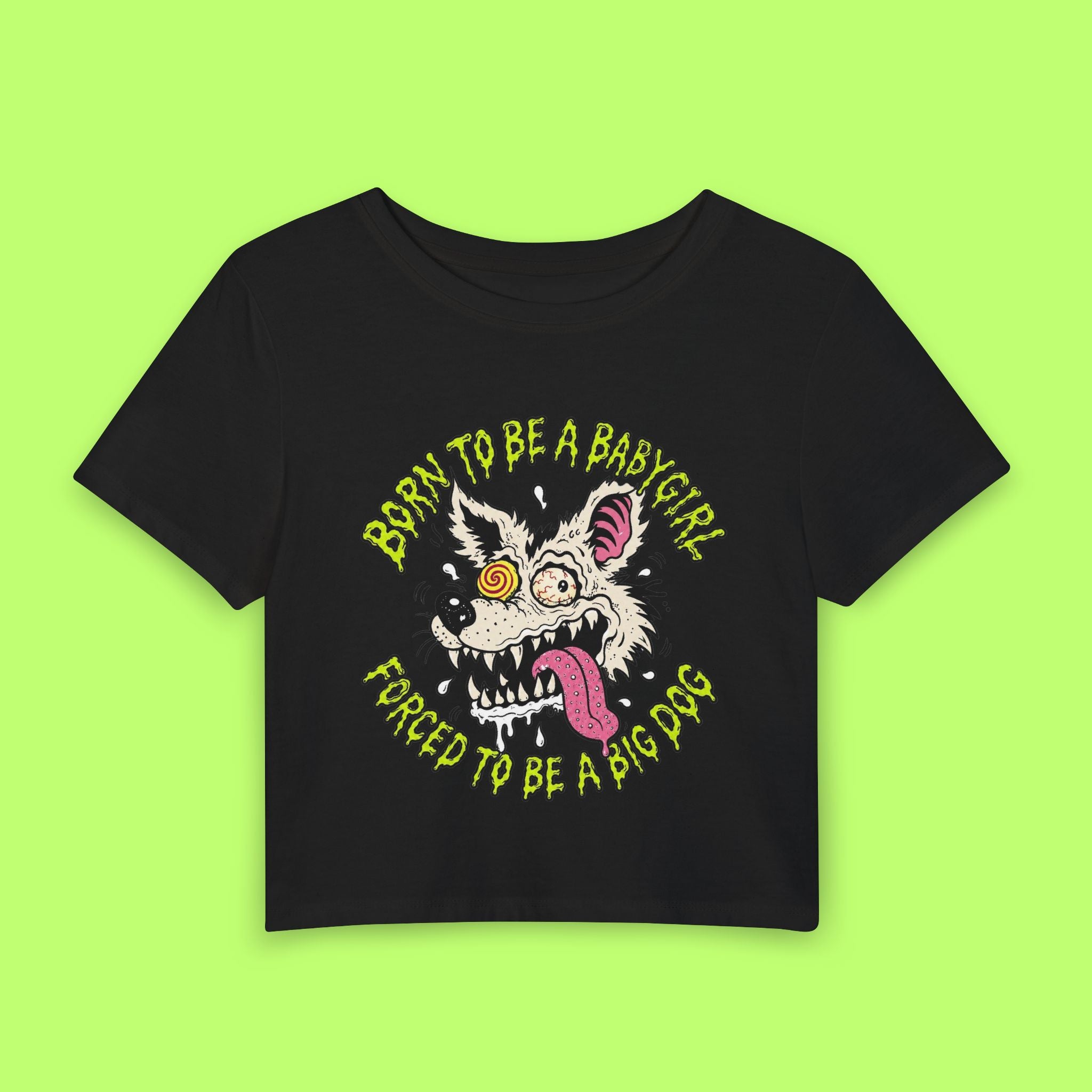 Born to Be a Babygirl, Forced to Be a Big Dog Baby Tee