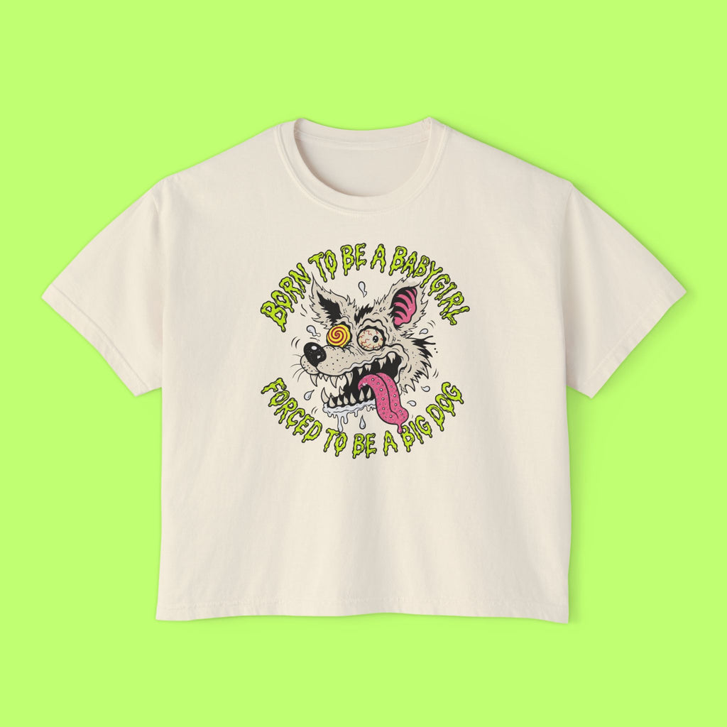 Born to Be a Babygirl, Forced to Be a Big Dog Boxy Crop Tee