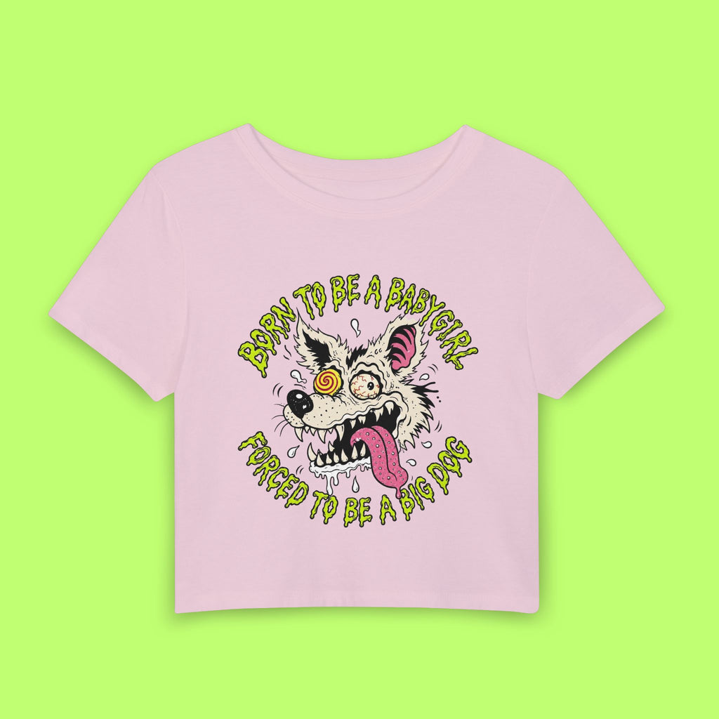 Born to Be a Babygirl, Forced to Be a Big Dog Baby Tee