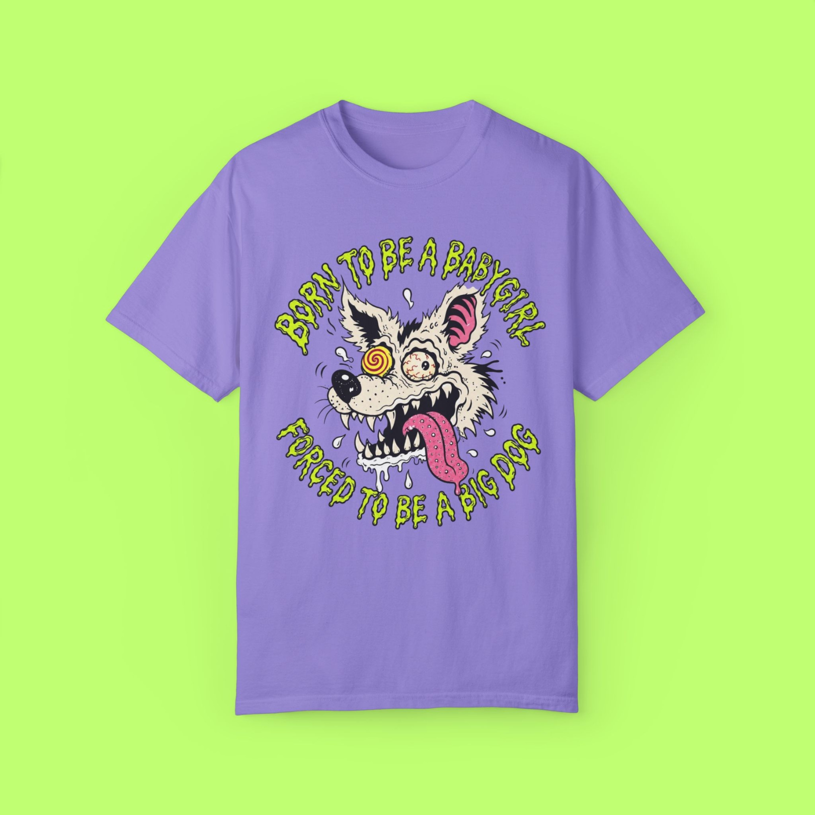 Born to Be a Babygirl, Forced to Be a Big Dog Tee