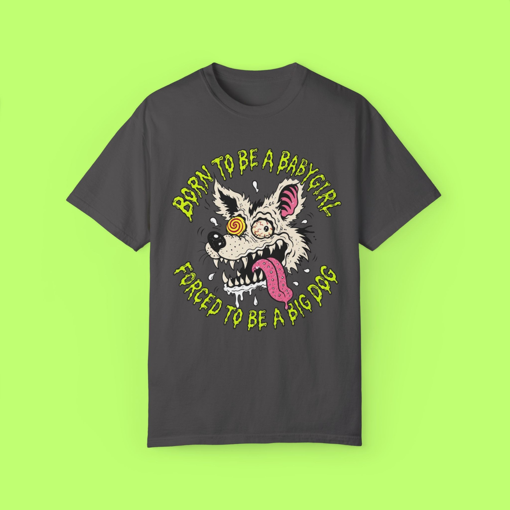 Born to Be a Babygirl, Forced to Be a Big Dog Tee