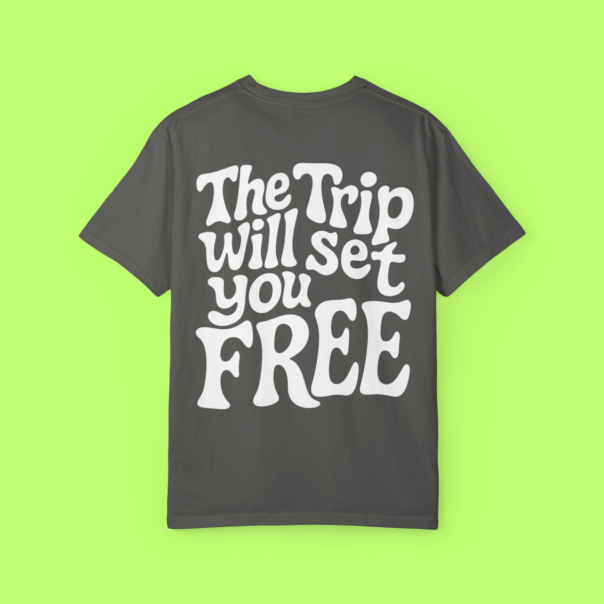 The Trip Will Set You Free Tee