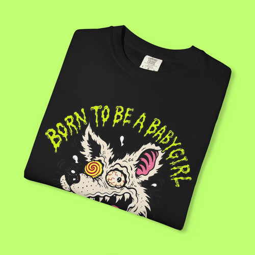 Born to Be a Babygirl, Forced to Be a Big Dog Tee